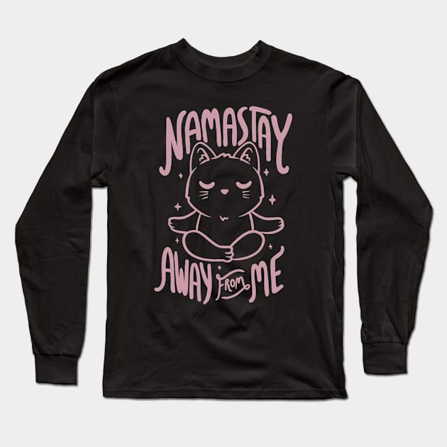 Namastay Away From Me Funny Cute Gift Long Sleeve T-Shirt by koalastudio